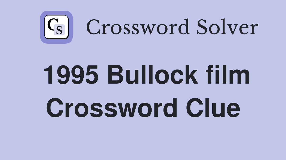 1995 Bullock film Crossword Clue