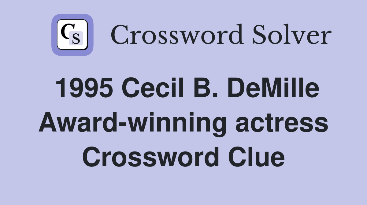 1995 Cecil B. DeMille Award-winning actress Crossword Clue