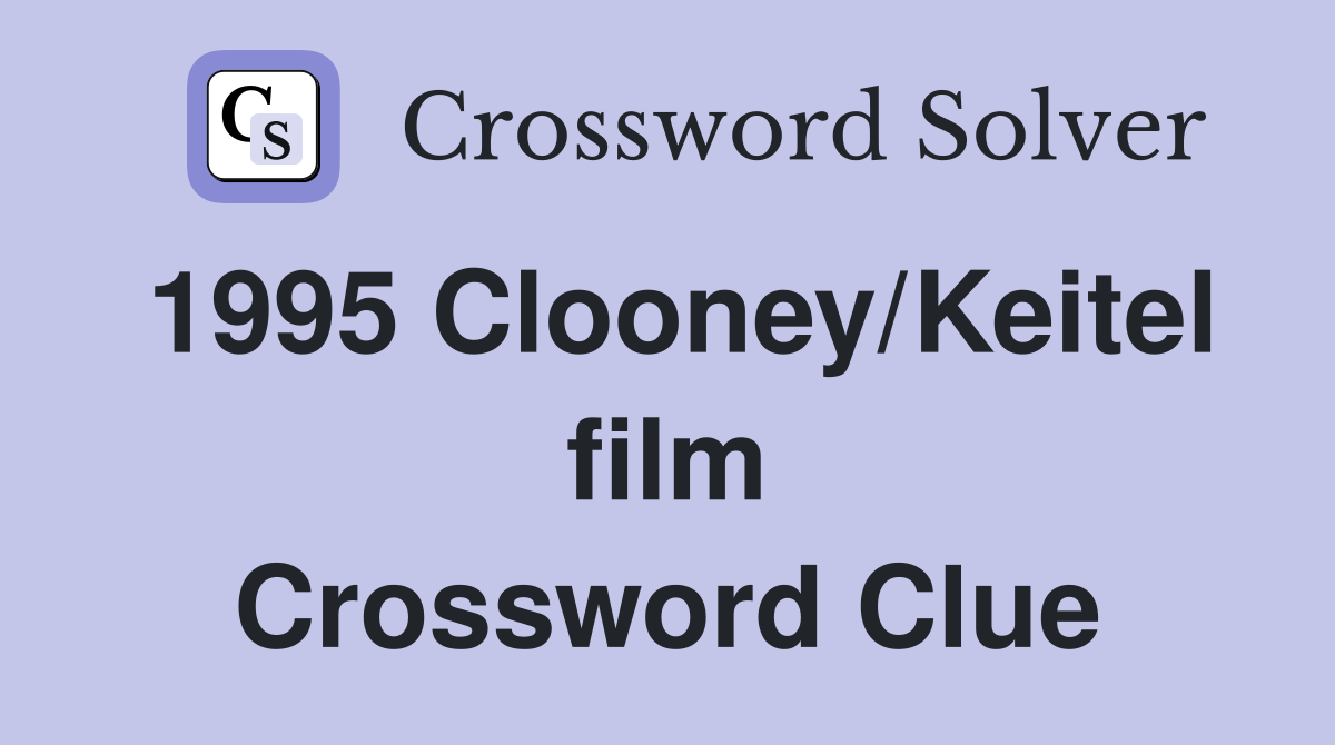 1995 Clooney/Keitel film Crossword Clue