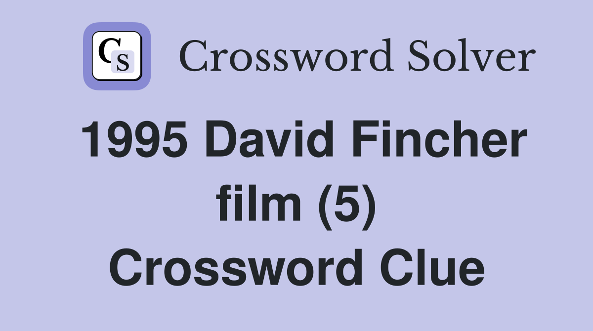 1995 David Fincher film (5) Crossword Clue
