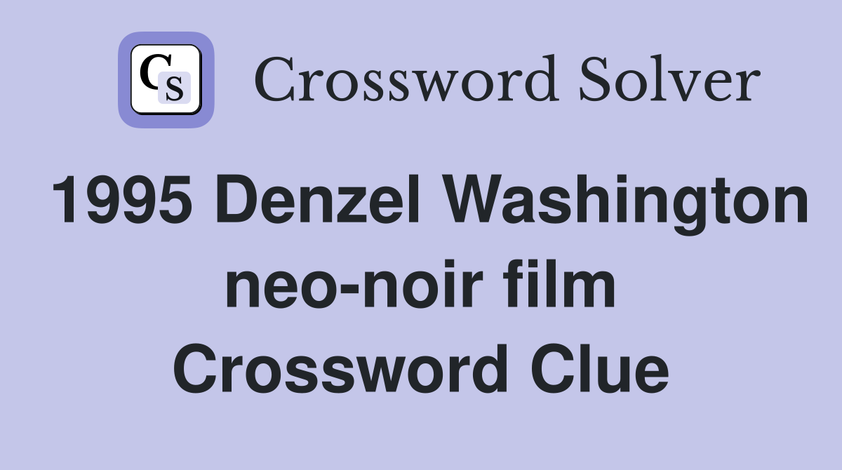 1995 Denzel Washington neo-noir film Crossword Clue