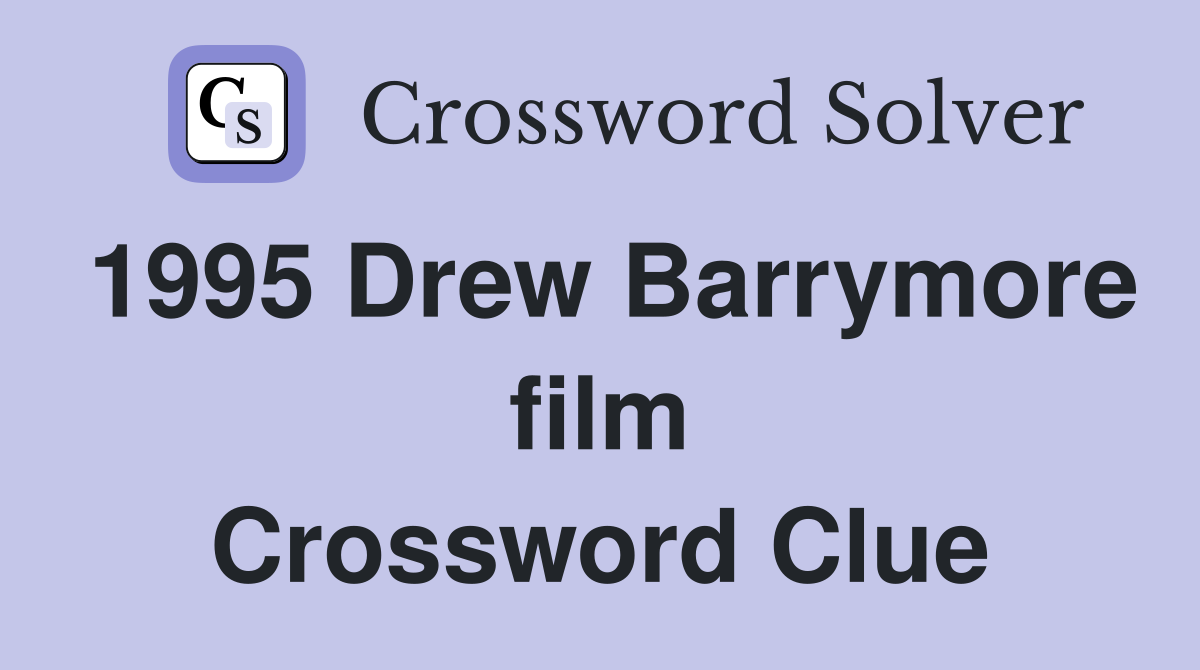 1995 Drew Barrymore film Crossword Clue