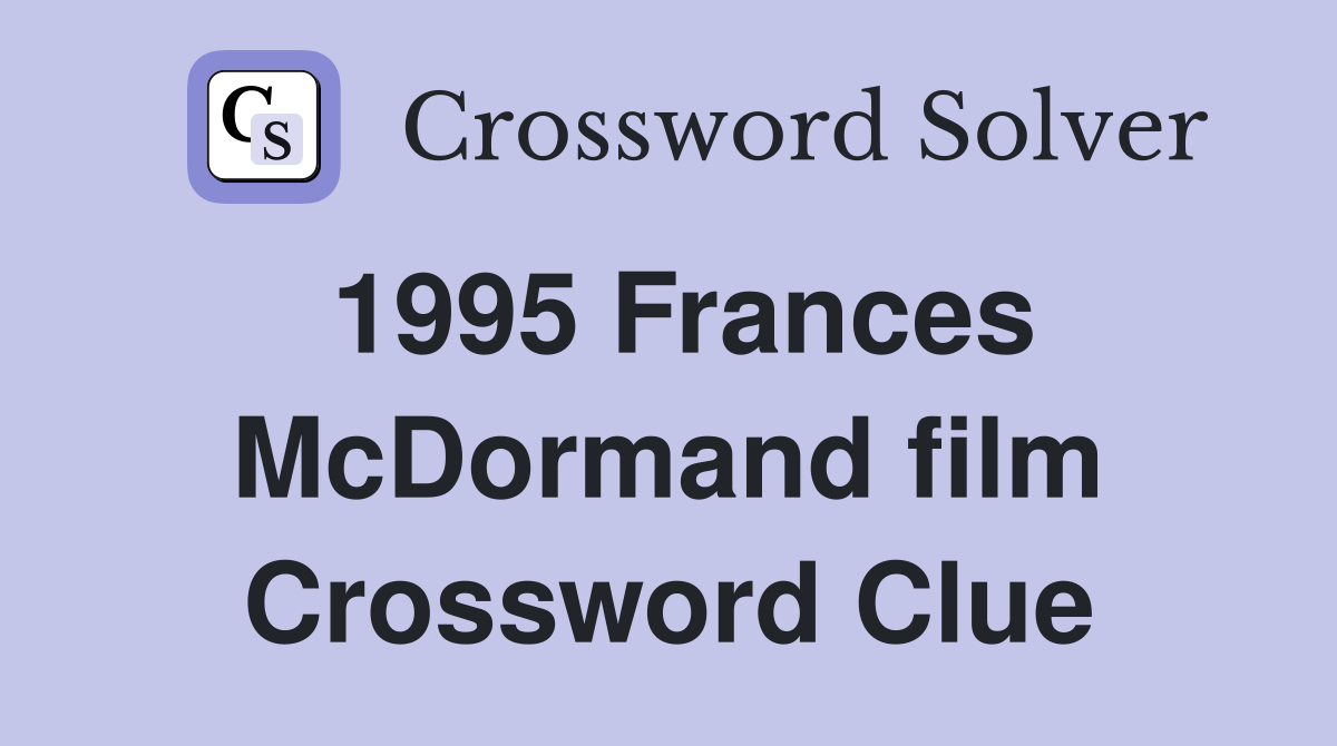 1995 Frances McDormand film Crossword Clue
