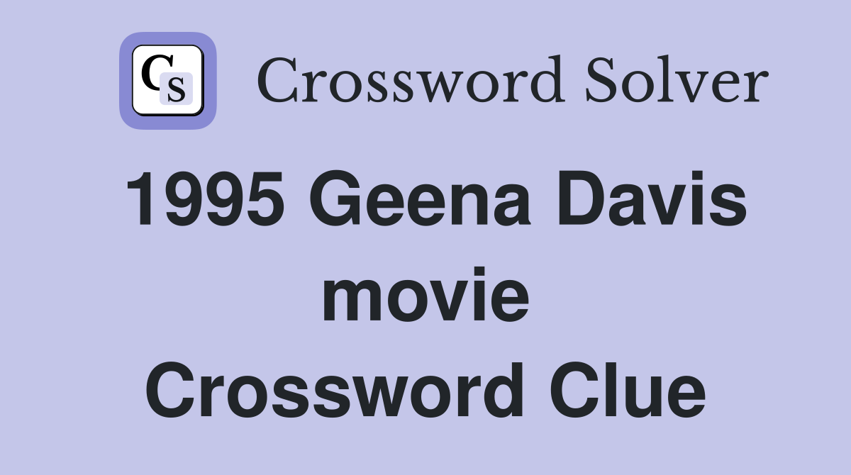 1995 Geena Davis movie Crossword Clue