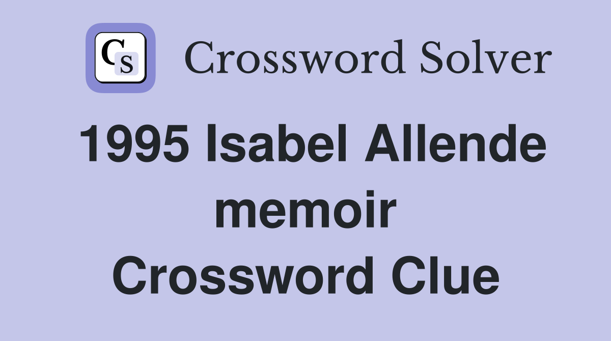 1995 Isabel Allende memoir Crossword Clue