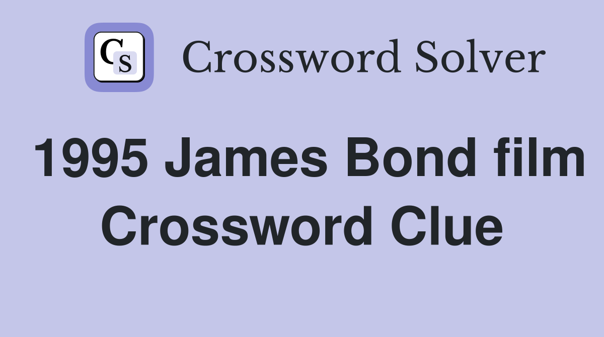 1995 James Bond film Crossword Clue