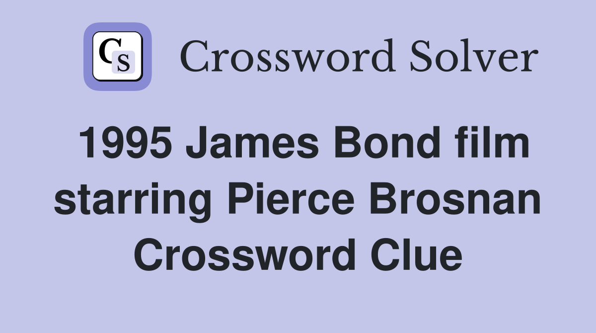1995 James Bond film starring Pierce Brosnan Crossword Clue