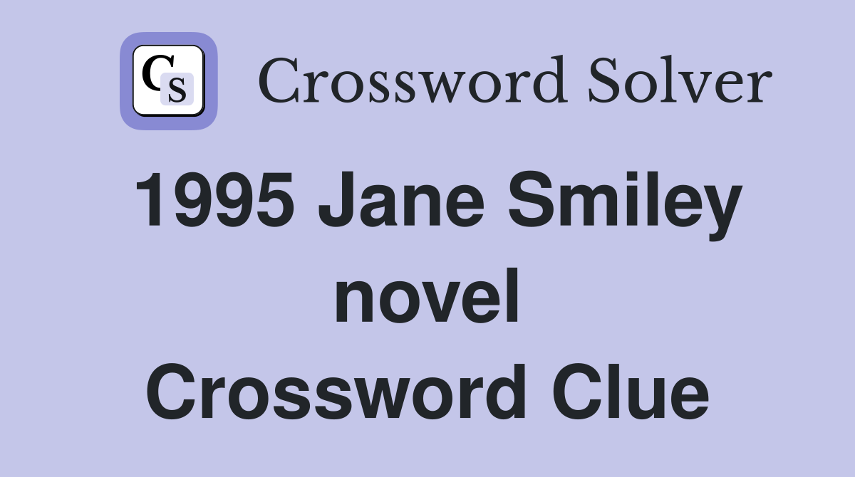 1995 Jane Smiley novel Crossword Clue