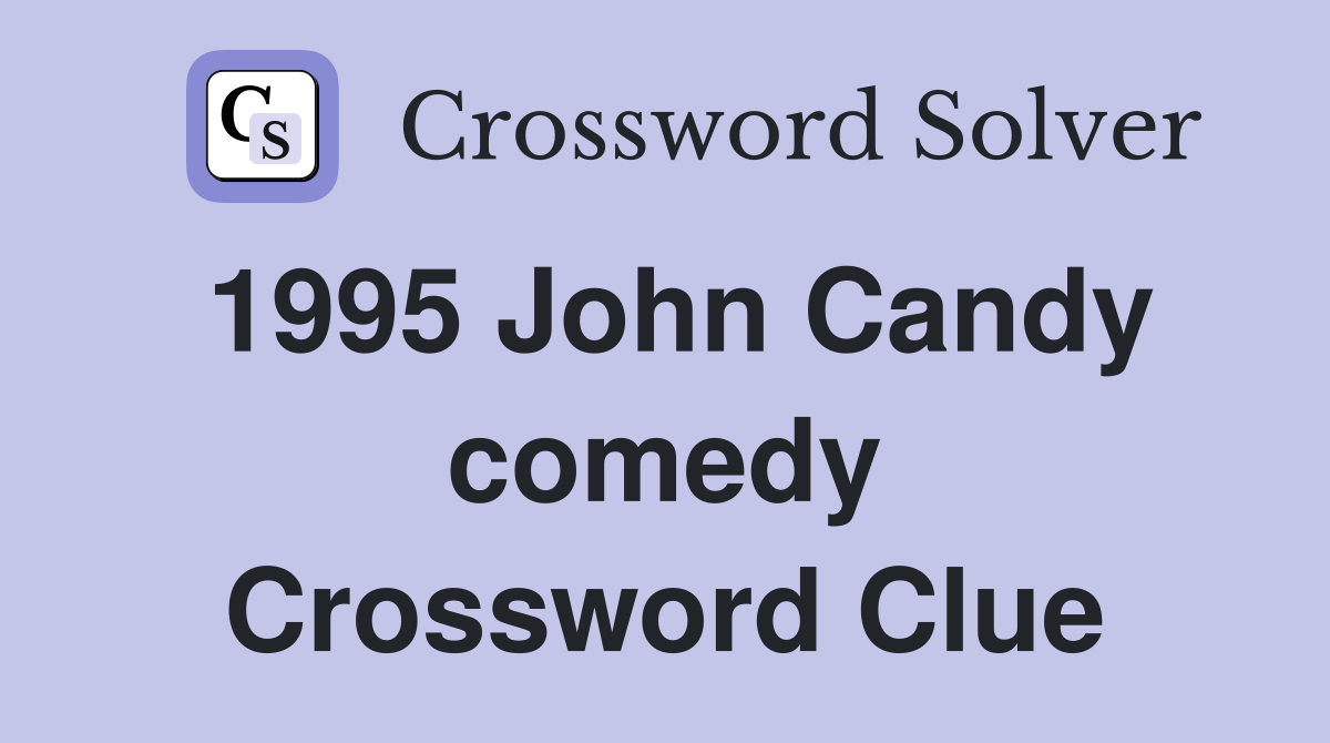 1995 John Candy comedy Crossword Clue