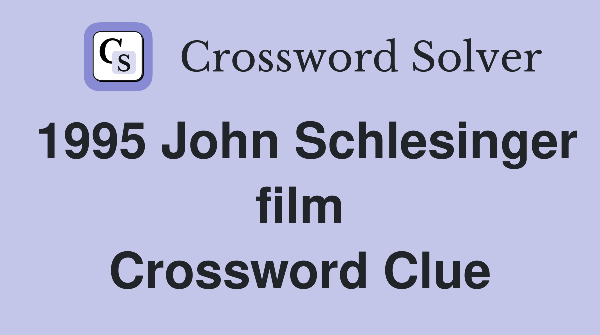 1995 John Schlesinger film Crossword Clue