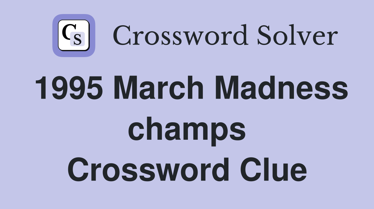 1995 March Madness champs Crossword Clue