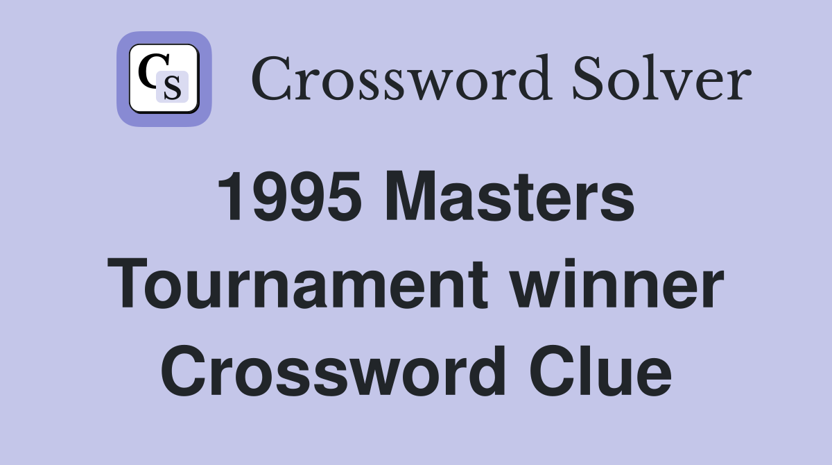1995 Masters Tournament winner Crossword Clue