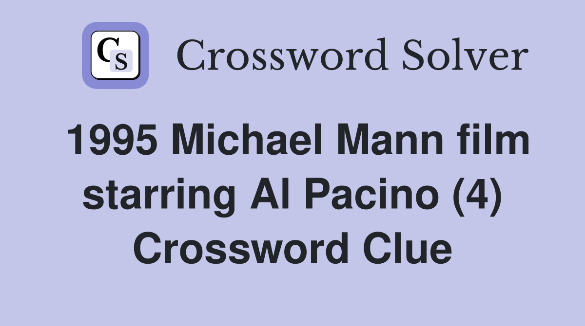 1995 Michael Mann film starring Al Pacino (4) Crossword Clue