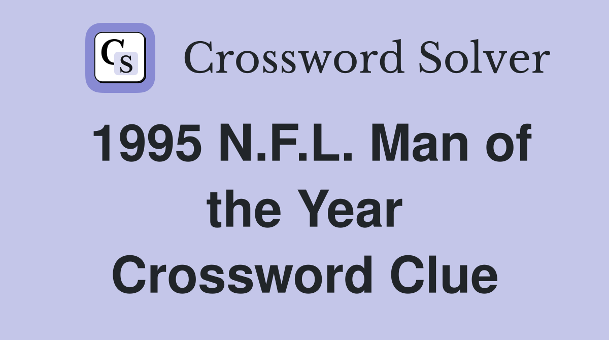 1995 N.F.L. Man of the Year Crossword Clue