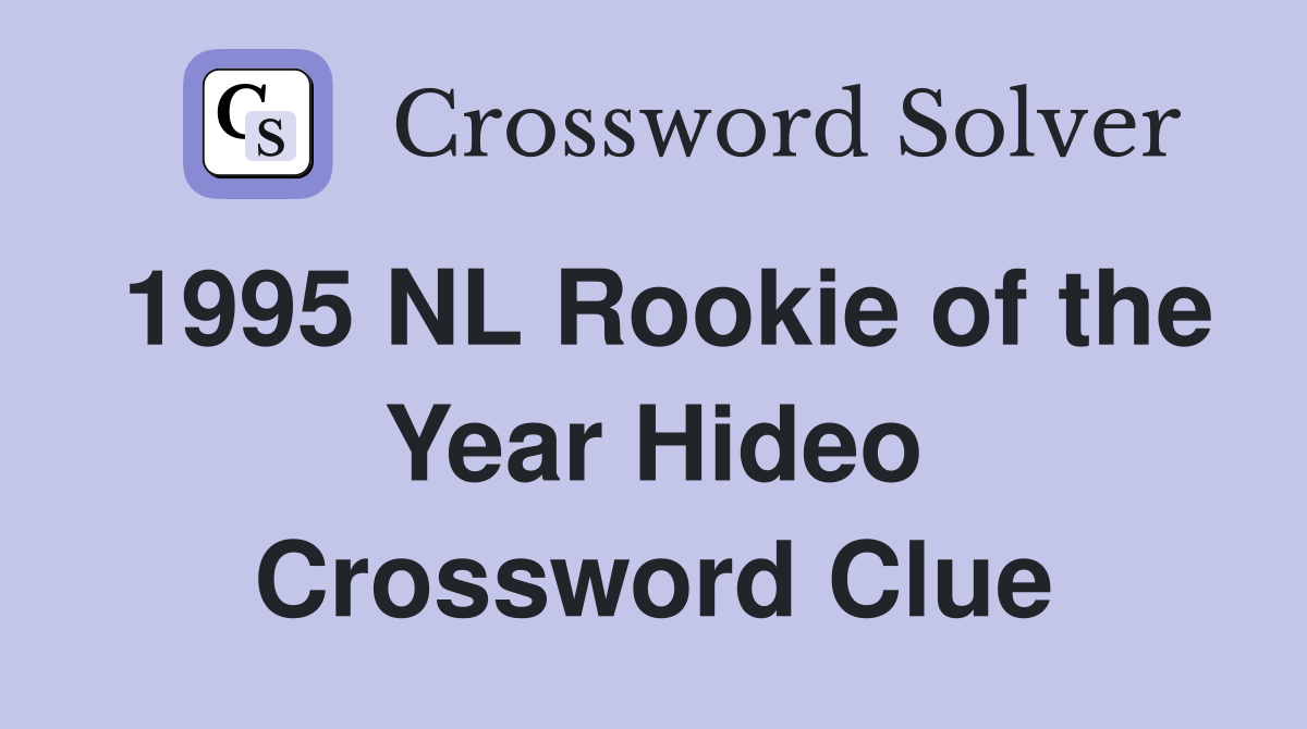1995 NL Rookie of the Year Hideo Crossword Clue
