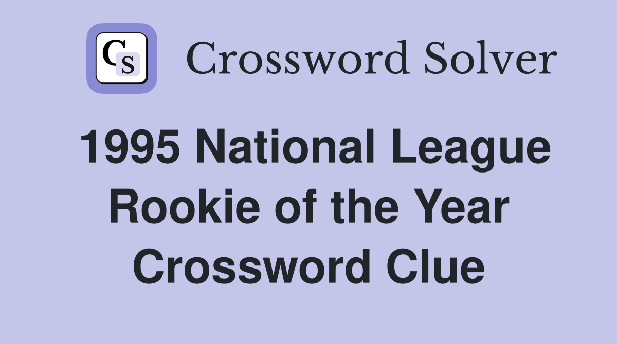 1995 National League Rookie of the Year Crossword Clue