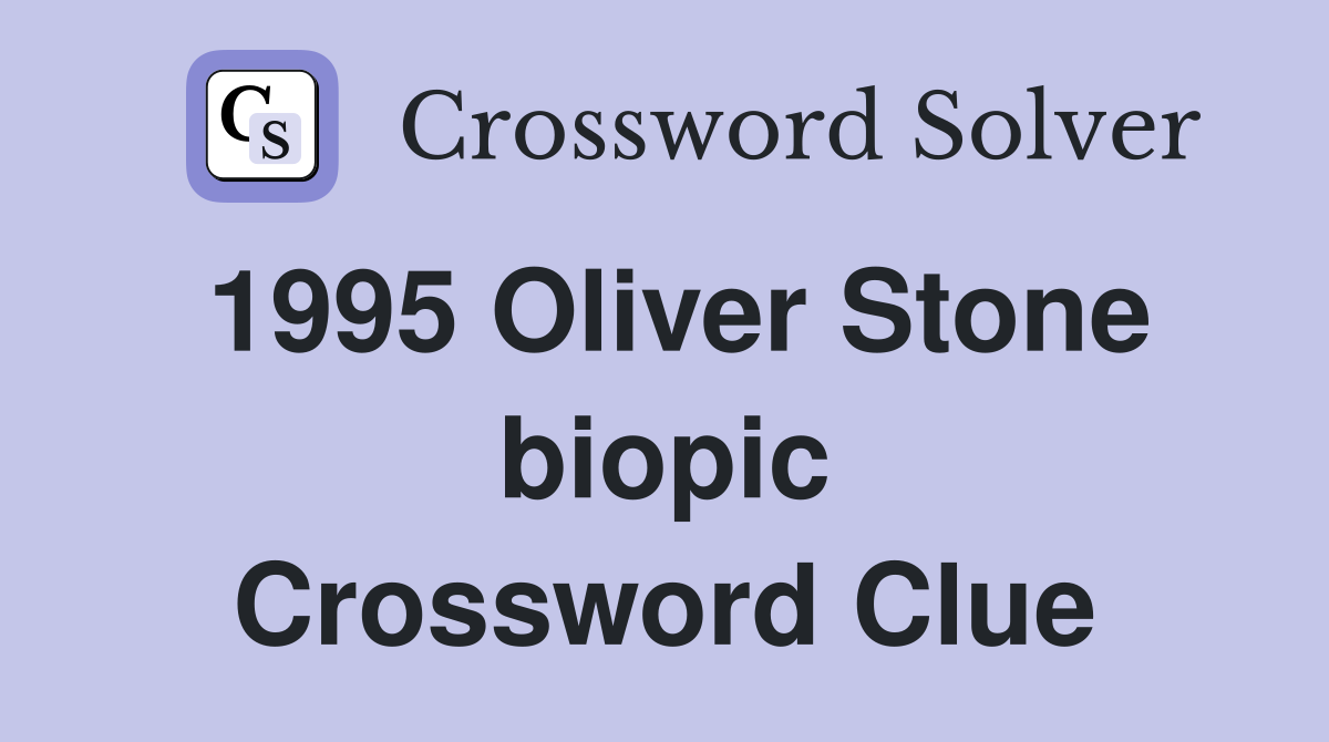 1995 Oliver Stone biopic Crossword Clue