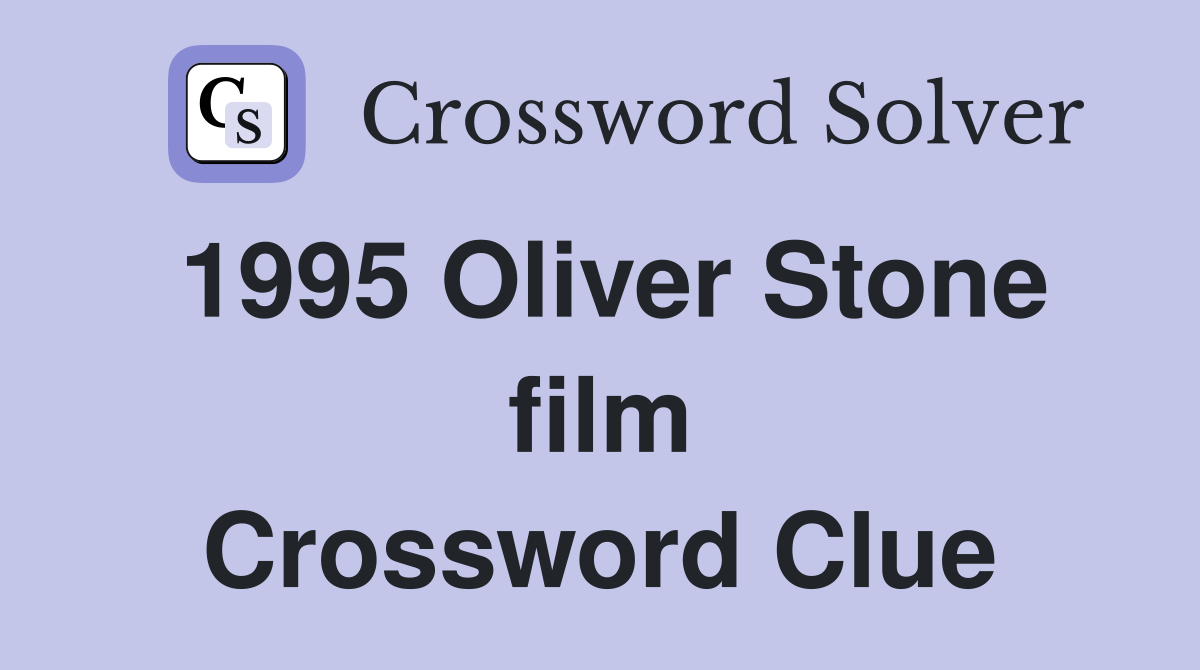 1995 Oliver Stone film Crossword Clue