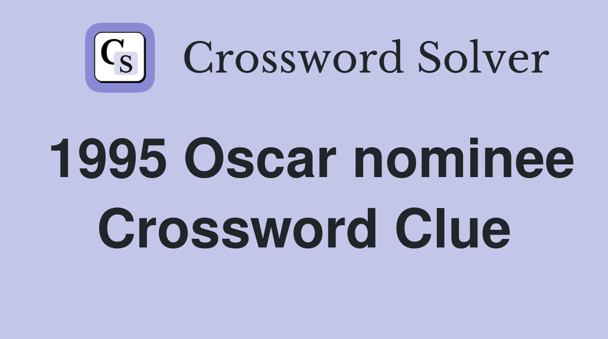 1995 Oscar nominee Crossword Clue