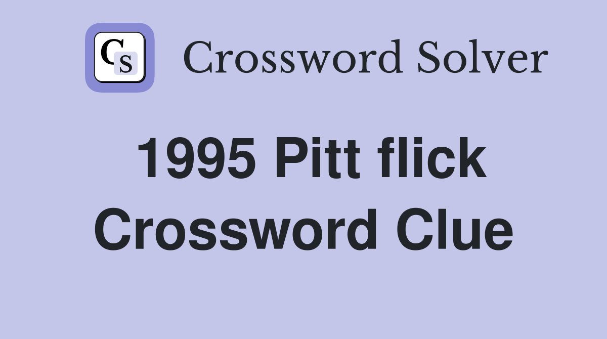 1995 Pitt flick Crossword Clue