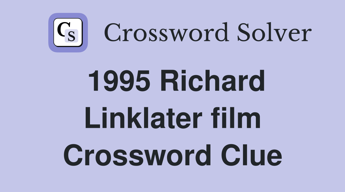 1995 Richard Linklater film Crossword Clue