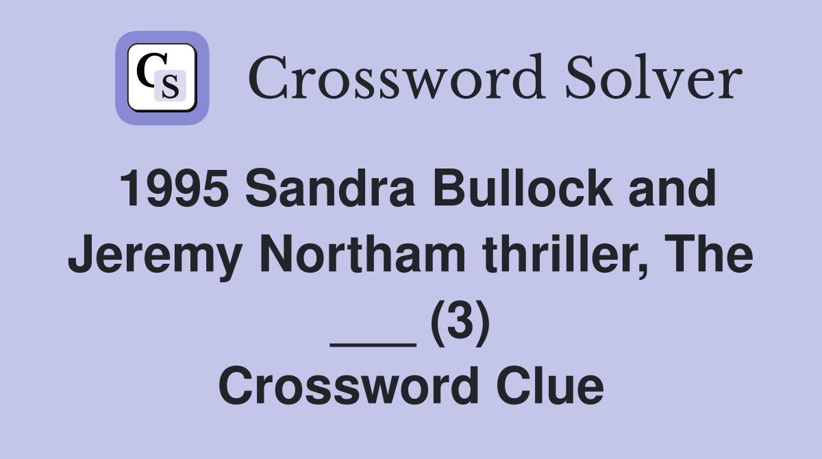 1995 Sandra Bullock and Jeremy Northam thriller, The ___ (3) Crossword Clue