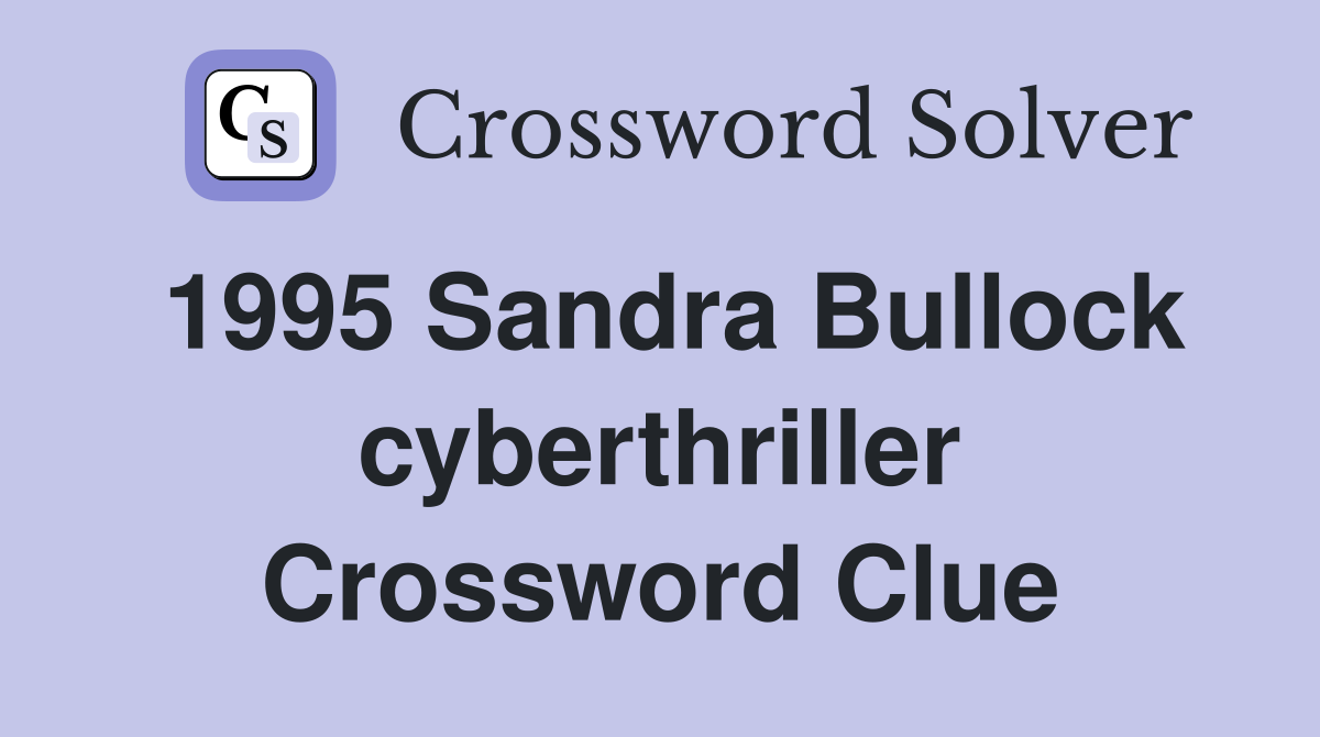 1995 Sandra Bullock cyberthriller Crossword Clue