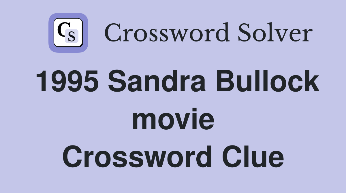 1995 Sandra Bullock movie Crossword Clue