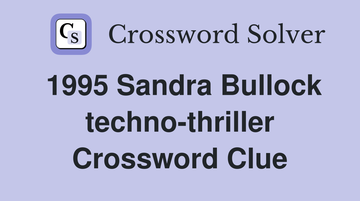 1995 Sandra Bullock techno-thriller Crossword Clue