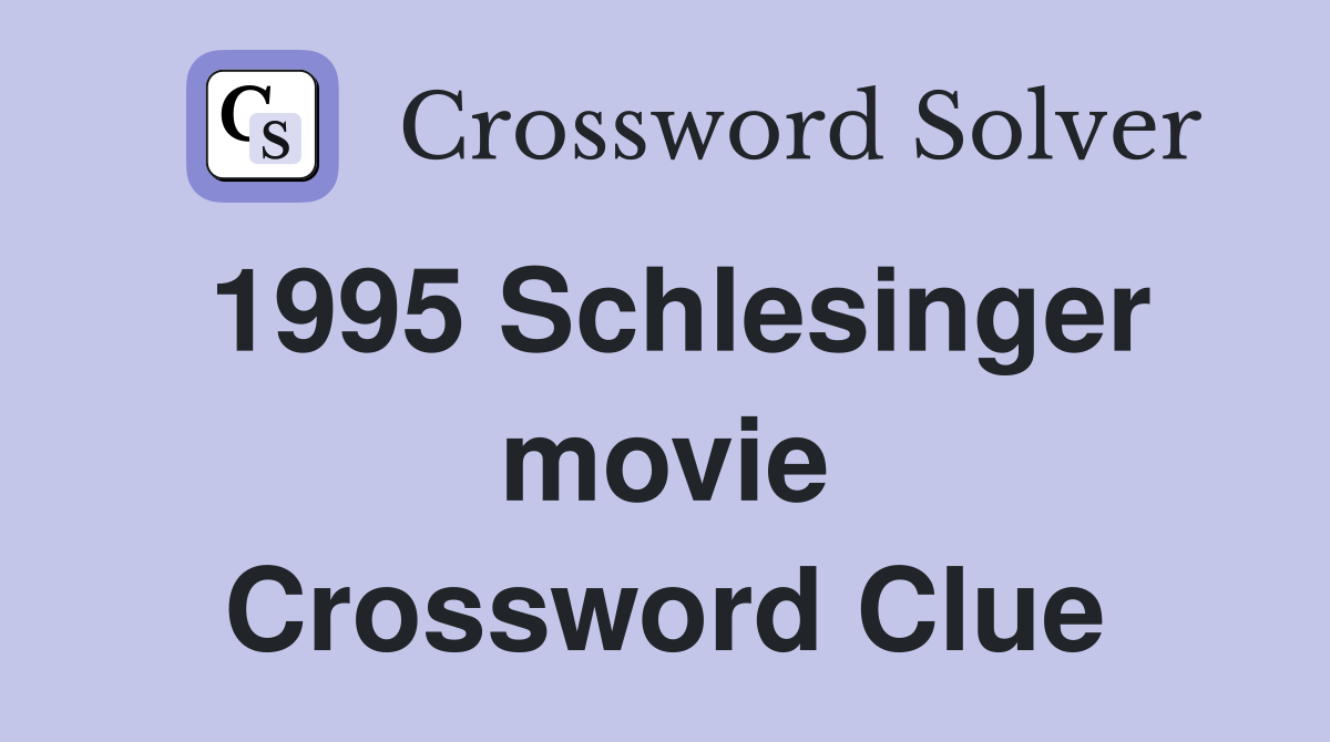 1995 Schlesinger movie Crossword Clue
