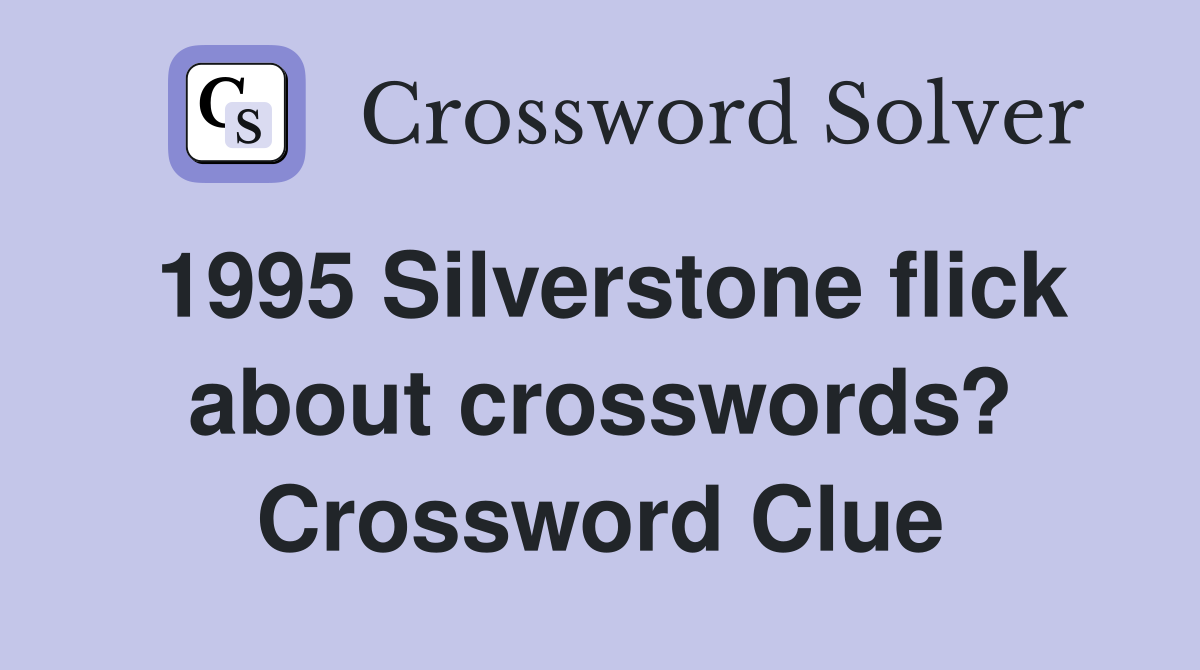 1995 Silverstone flick about crosswords? Crossword Clue