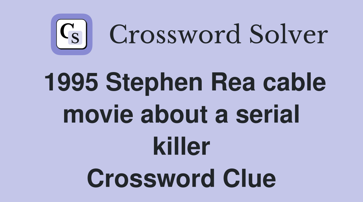 1995 Stephen Rea cable movie about a serial killer Crossword Clue