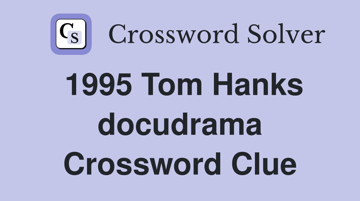 1995 Tom Hanks docudrama Crossword Clue