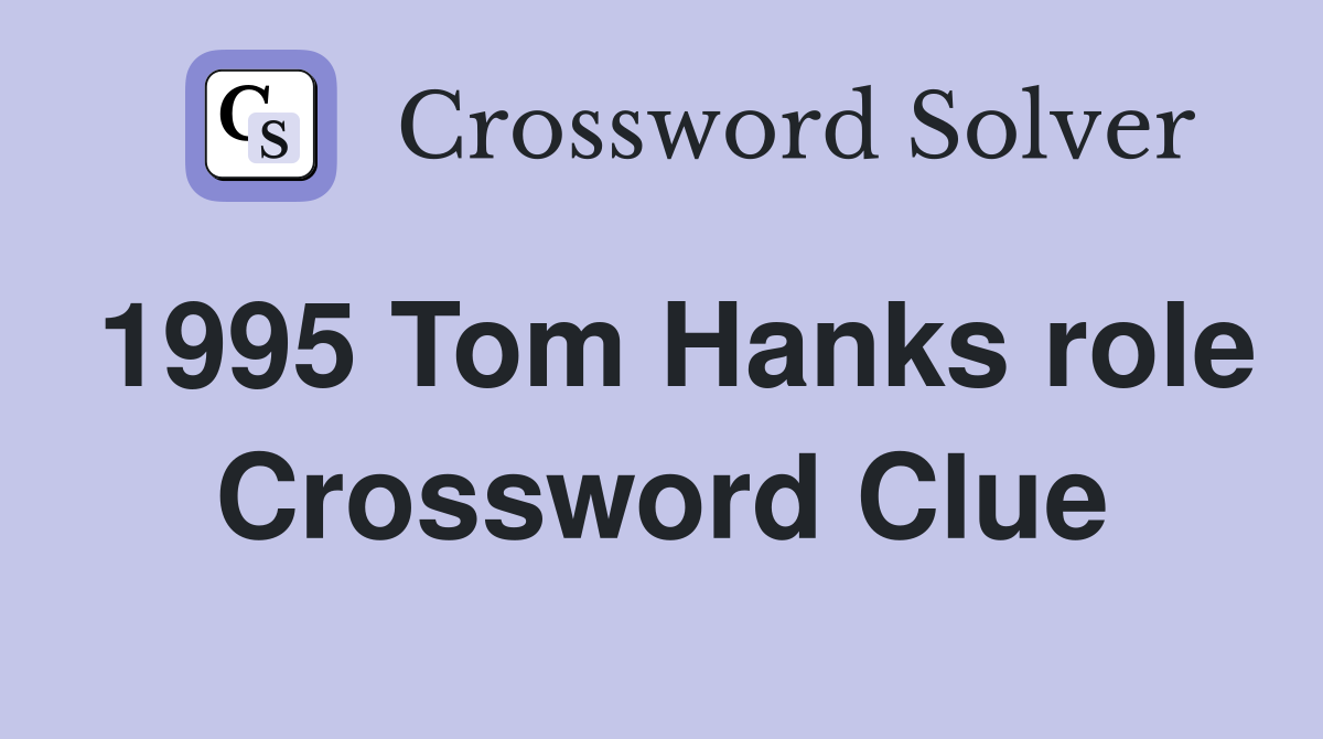 1995 Tom Hanks role Crossword Clue
