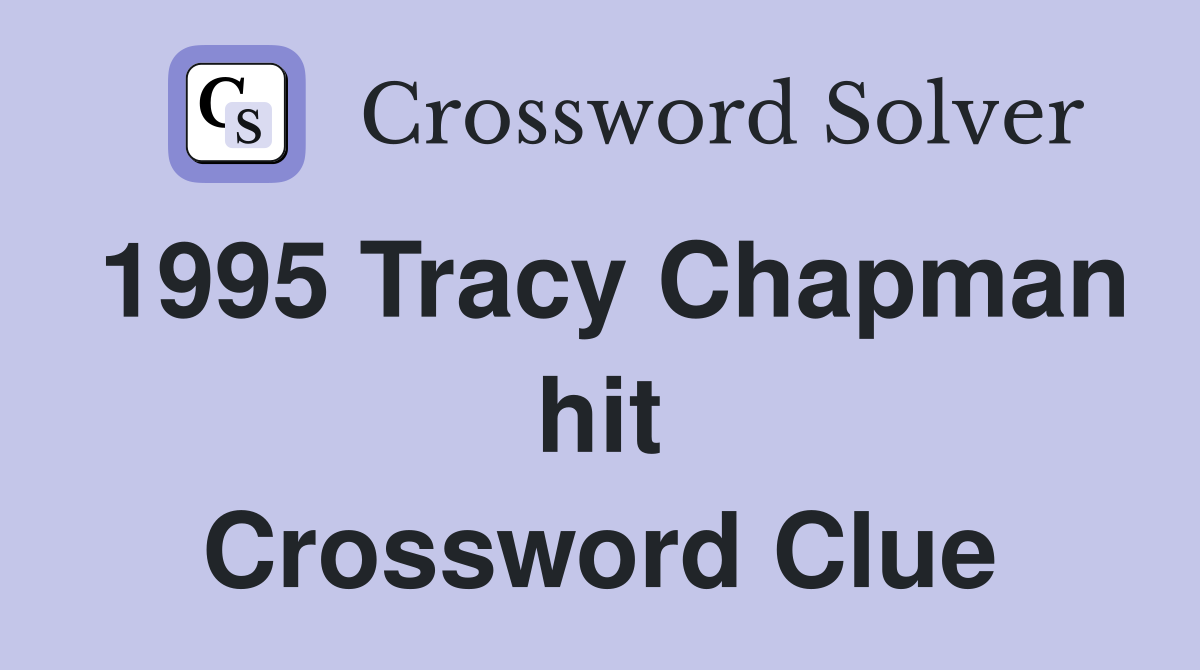1995 Tracy Chapman hit Crossword Clue