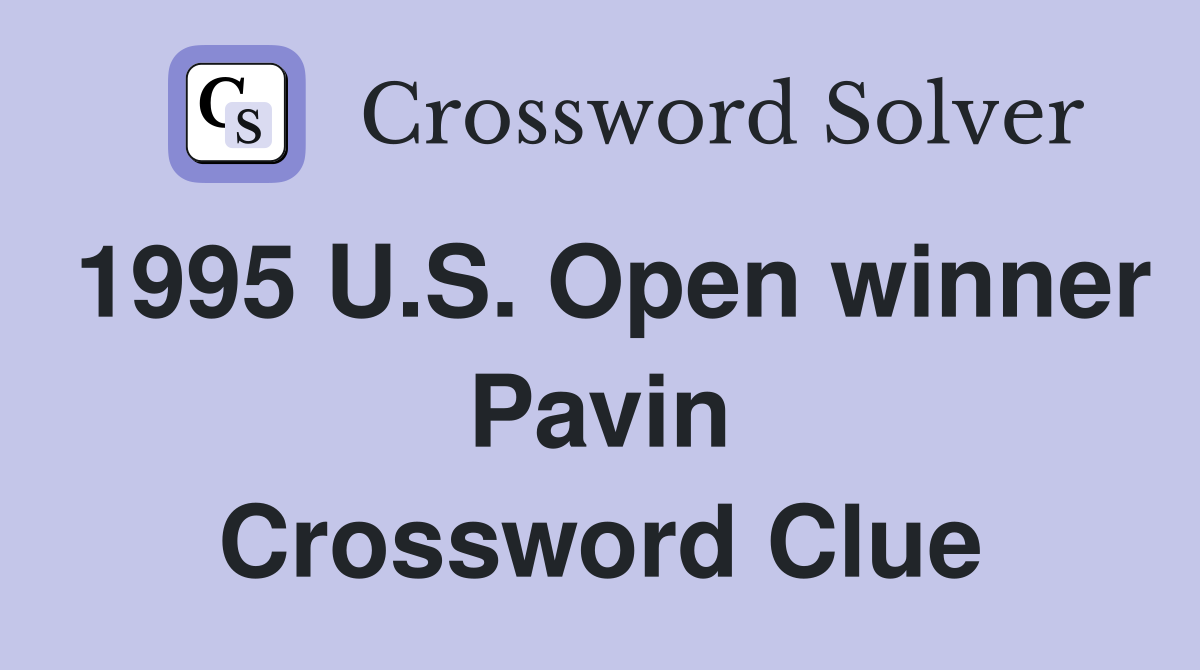 1995 U.S. Open winner Pavin Crossword Clue