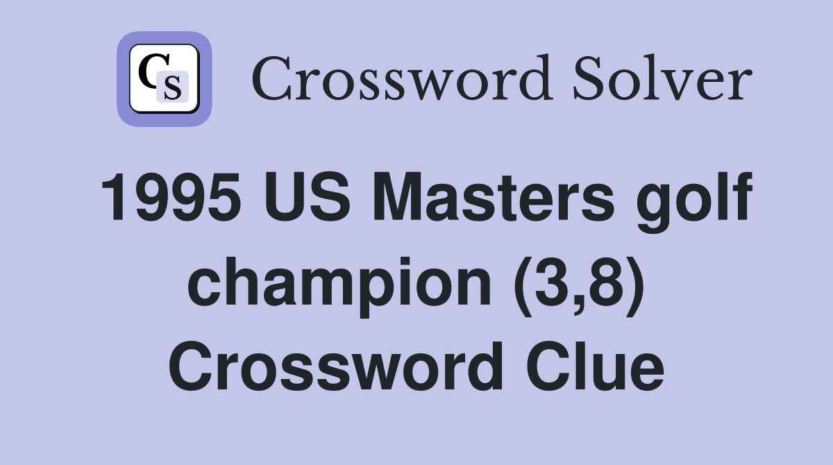 1995 US Masters golf champion (3,8) Crossword Clue