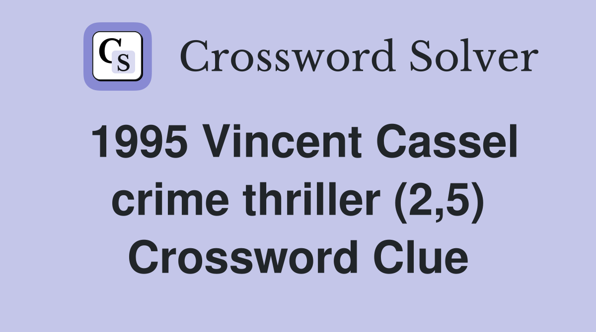 1995 Vincent Cassel crime thriller (2,5) Crossword Clue