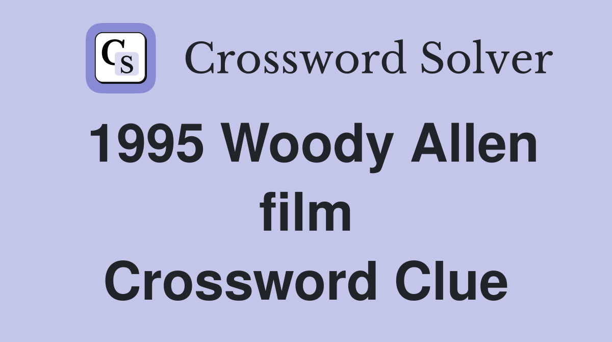 1995 Woody Allen film Crossword Clue