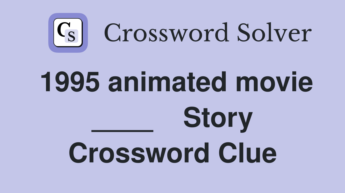 1995 animated movie ____    Story Crossword Clue