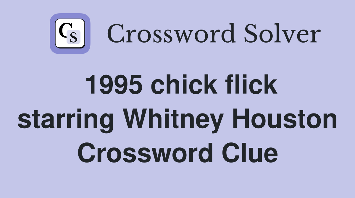 1995 chick flick starring Whitney Houston Crossword Clue