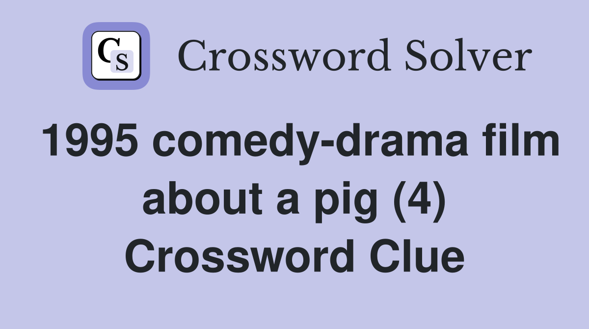 1995 comedy-drama film about a pig (4) Crossword Clue