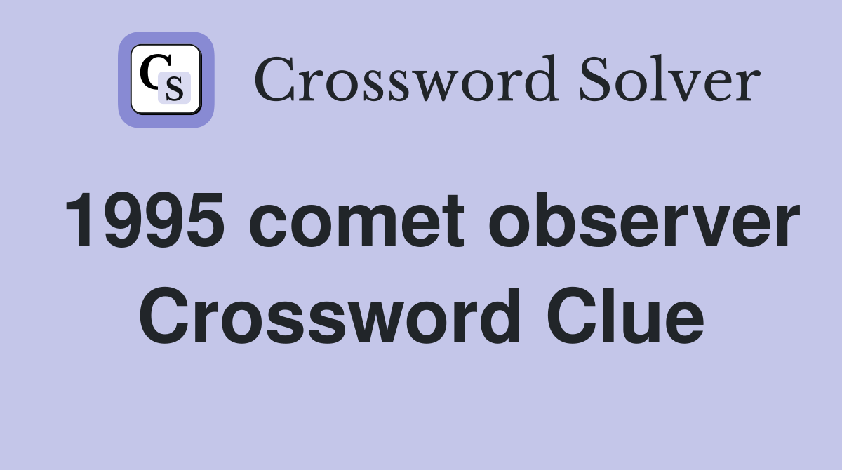 1995 comet observer Crossword Clue