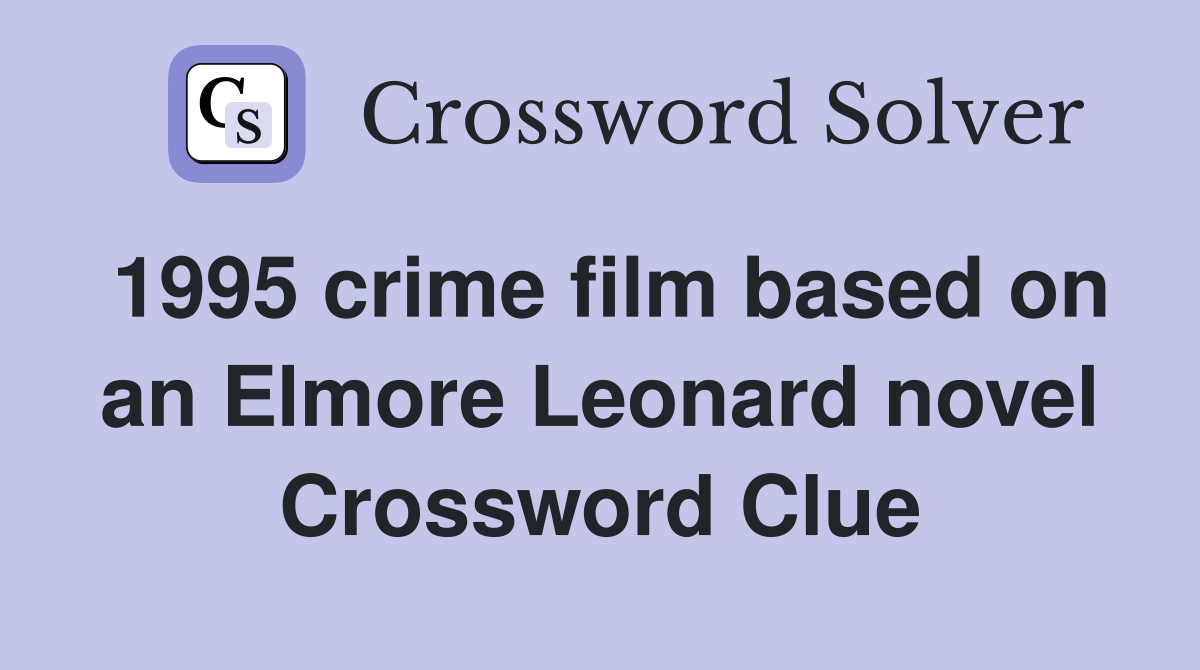 1995 crime film based on an Elmore Leonard novel Crossword Clue