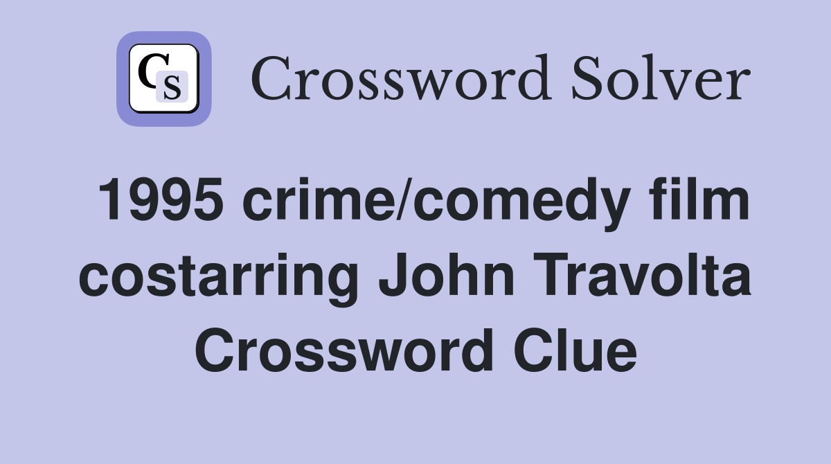 1995 crime/comedy film costarring John Travolta Crossword Clue