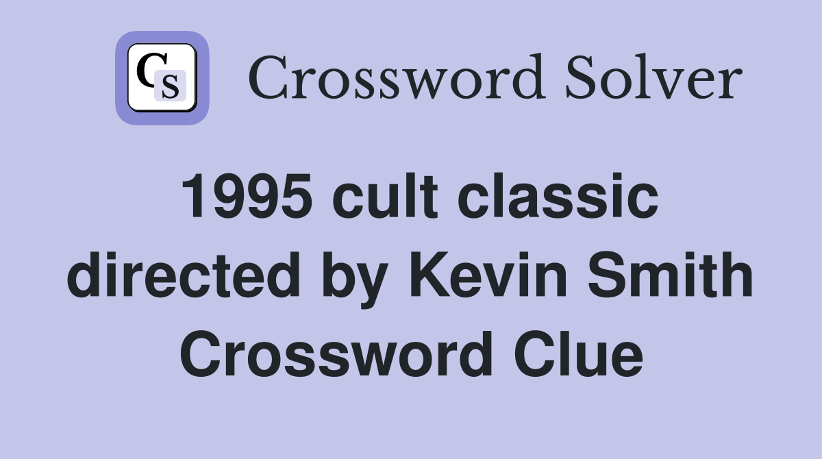 1995 cult classic directed by Kevin Smith Crossword Clue