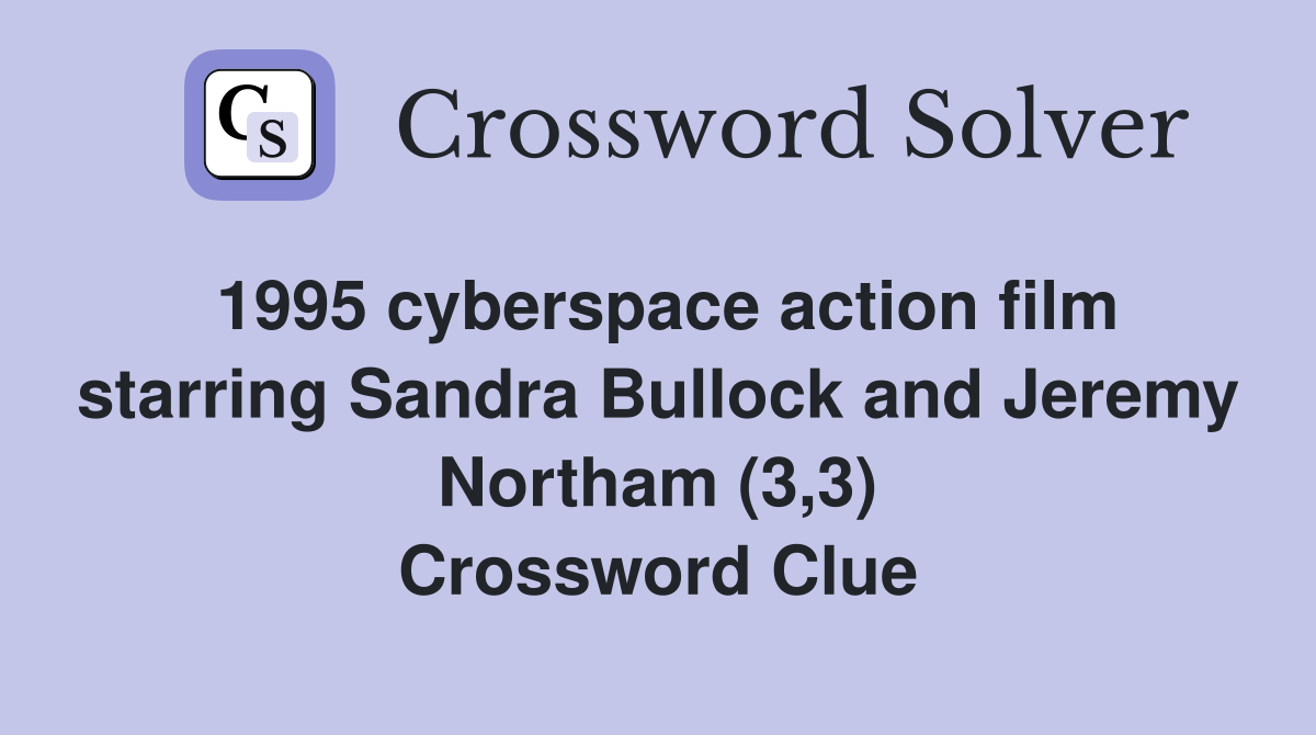 1995 cyberspace action film starring Sandra Bullock and Jeremy Northam (3,3) Crossword Clue