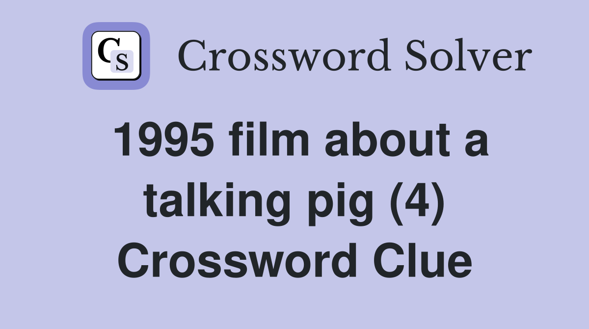 1995 film about a talking pig (4) Crossword Clue
