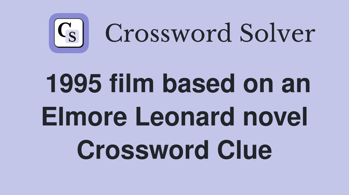 1995 film based on an Elmore Leonard novel Crossword Clue