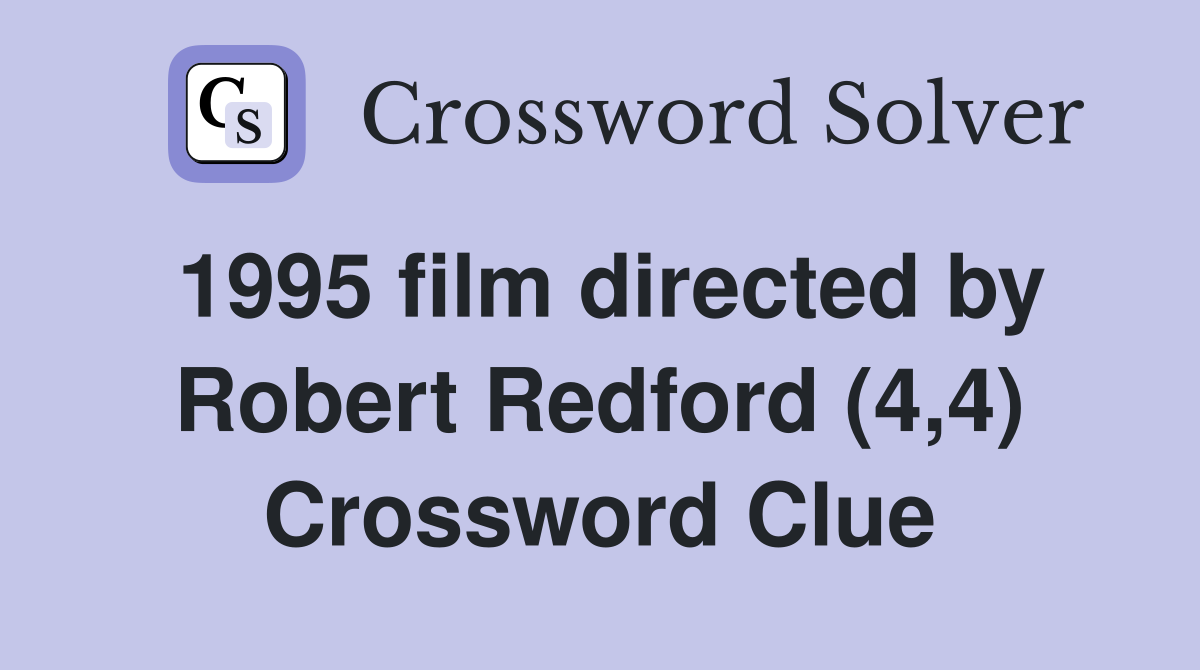 1995 film directed by Robert Redford (4,4) Crossword Clue